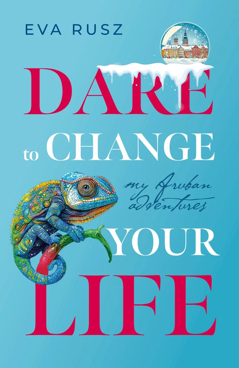Swedish Psychologist Eva Rusz Launches Book, “Dare to Change Your Life”, Inspired by Her Journey on Aruba
